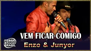 Vem Ficar Comigo - Enzo e Junyor