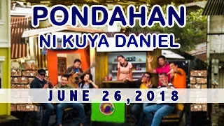 Pondahan ni Kuya Daniel (June 26, 2018)