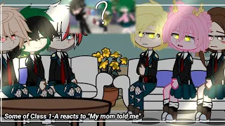 "Some of Class 1-A reacts to MY MOM TOLD ME" || bnha/mha || bkdk? || Read desc!