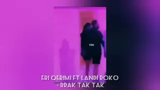 Eri Qerimi ft Landi Roko - RRAK TAK TAK (Speed up)