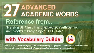 27 Advanced Academic Words Ref from "The unexpected math behind Van Gogh's "Starry Night", TED"