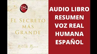 ❇️EL SECRETO MÁS GRANDE Rhonda Byrne (AUDIOLIBRO RESUMEN VOZ REAL HUMANA EN ESPAÑOL)RESUMEN COMPLETO