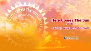 Hỡi Vầng Dương Sáng (Here Comes The Sun) - Trung Kiên và The Friends