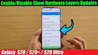 Galaxy S20/S20+: How to Enable/Disable Show Hardware Layers Updates