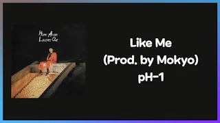 pH-1 - Like Me (Prod. Mokyo)가사(Lyric)