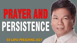 Ed Lapiz Sermon 2021 - Prayer And Persistence