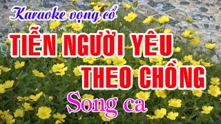 Karaoke Vọng cổ: TIỄN NGƯỜI YÊU THEO CHỒNG - Song Ca - Tác giả: Nguyễn Hữu Nghĩa