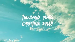 THOUSAND YEARS - By Christina Perri