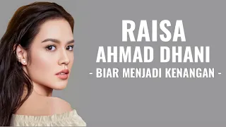 Raisa, Ahmad Dhani - Biar Menjadi Kenangan ( Lirik Lagu )