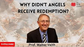 Why didn't angels receive redemption? - Prof. Walter Veith