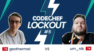 CodeChef LockOut # 5 | 1v1 Coding Competition | um_nik vs geothermal | CodeChef