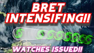 Evening Update: Tropical Storm Bret Intensifies, Watches Issued! ⚠️