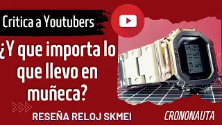 Critica a los Canales relojeros. reseña y reflexiones del reloj SKMEI 1456