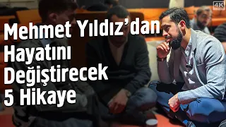 Mehmet Yıldız’dan Hayatını Değiştirecek 5 Hikaye