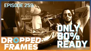 Our Thoughts On Cyberpunk 2077 + More! | Dropped Frames 259 [Part 2]