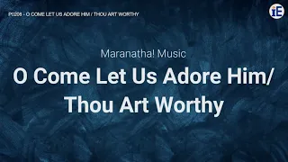 O Come Let Us Adore HIm / Thou Art Worthy by Maranatha! Music - Lyrics Video