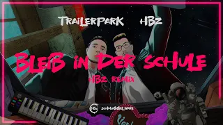 Trailerpark & HBz -  Bleib in der Schule (HBz & JF Jake Remix) (Official Visualizer)