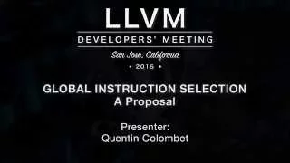 2015 LLVM Developers’ Meeting: Quentin Colombet  “A Proposal for Global Instruction Selection"