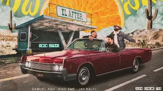 Samuel Ash & Niko Eme & Jay Kalyl - El After "Video Letras"