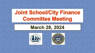 Joint School City Finance Committee Meeting March 28, 2024