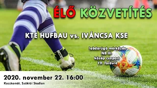 ÉLŐ közvetítés! KTE HUFBAU vs. IVÁNCSA KSE l labdarúgó mérkőzés