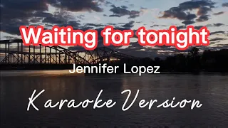 WAITING FOR TONIGHT | JENNIFER LOPEZ | KARAOKE VERSION