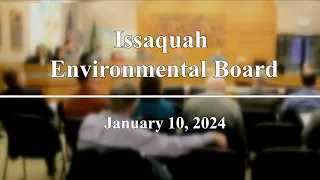 Issaquah Environmental Board Meeting - January10, 2024