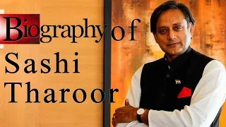 Biography of Shashi Tharoor, Member of Lok Sabha, author & former international civil servant at UN