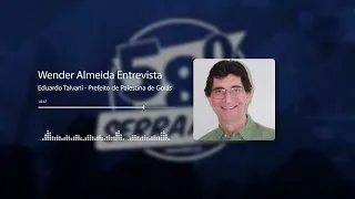 Wender Almeida Entrevista Eduardo Talvani - Prefeito de Palestina de Goiás