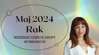 RAK MAJ 2024 BEDZIESZ CZĘŚCIĄ GRUPY WYBRANYCH #rak #maj2024 #znakizodiaku #tarot #horoskop #medium