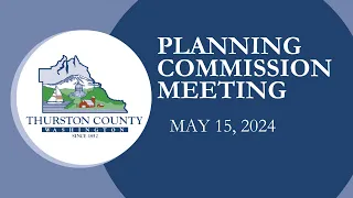 May 15, 2024 Thurston County Planning Commission Meeting