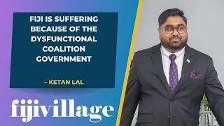 Fiji is suffering because of the dysfunctional coalition government – Ketan Lal