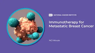 NCI Minute: Immunotherapy for Metastatic Breast Cancer