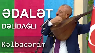 Ədalət Dəlidağlı  - Kəlbəcərim (Qarabağ Sədası)