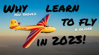 Why you should learn to fly a glider in 2023!