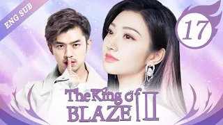 [ENG SUB] The King Of Blaze S2 - 17 (Jing Tian, Chen Bolin, Zhang Yijie)