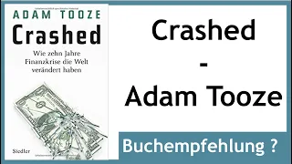 Crashed - Adam Tooze - Wie zehn Jahr Finanzkrisen die Welt verändert haben (Buchempfehlung?)