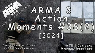 ARMA 3 - Action Moments #38 (2) - Operation Desert Storm (2) [2024]