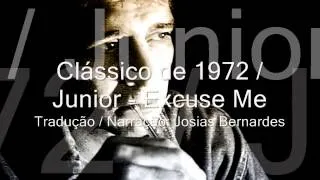 Junior - Excuse Me  - 1972 - TRADUÇÃO / NARRAÇÃO: Josias Bernardes