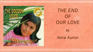 THE END OF OUR LOVE - Nora Aunor (Lyric Video) OPM