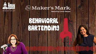 Behavioral Bartending with Maker's Mark | The Brainy Business podcast ep 207