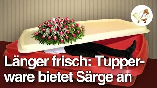 Länger frisch: Tupperware bietet nun auch Särge und Urnen an [Postillon24]