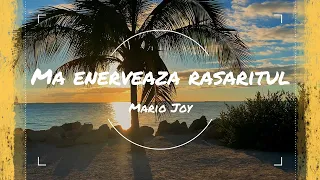 Mario Joy - Ma Enerveaza Rasaritul | Visualizer