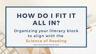 How to Organize Your Literacy Block to Align With the Science of Reading