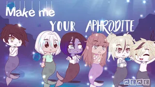 Make me your Aphrodite but with a twist || meme || gacha club || original storyline??