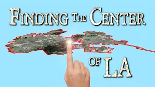 Finding the Exact Geographic Center of Los Angeles - BONUS VIDEO