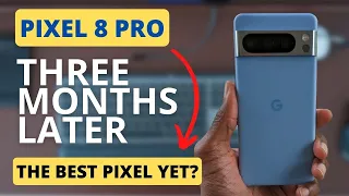 Pixel 8 Pro after 90 Days | Better than the S24 Ultra & OnePlus 12?