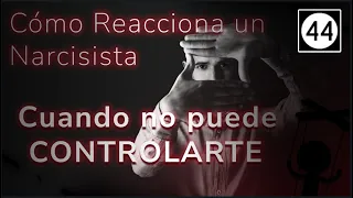 Cómo Reacciona un Narcisista cuando no puede Controlarte