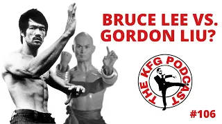 Bruce Lee vs. Gordon Liu? Combat Wing Chun? | The Kung Fu Genius Podcast #106