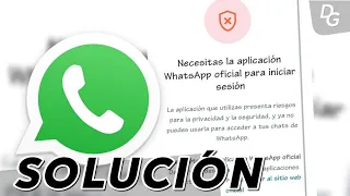 Necesitas la aplicación oficial WhatsApp para iniciar sesión - SOLUCIÓN